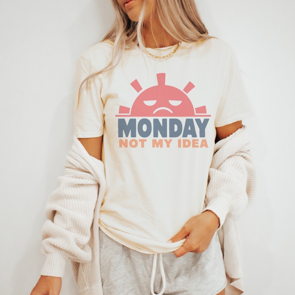 Monday Not My Idea Sarcastic Tee Bold Block Lettering